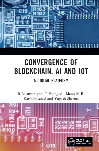 Cover for Balamurugan, B (SNU, Gr. Noida) · Convergence of Blockchain, AI and IoT: A Digital Platform (Gebundenes Buch) (2023)