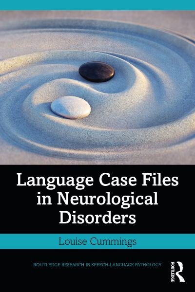Cover for Cummings, Louise (The Hong Kong Polytechnic University) · Language Case Files in Neurological Disorders - Routledge Research in Speech-Language Pathology (Paperback Book) (2021)