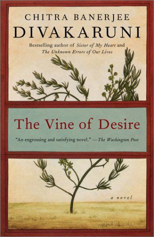 Cover for Chitra Banerjee Divakaruni · The Vine of Desire: a Novel (Paperback Book) (2003)