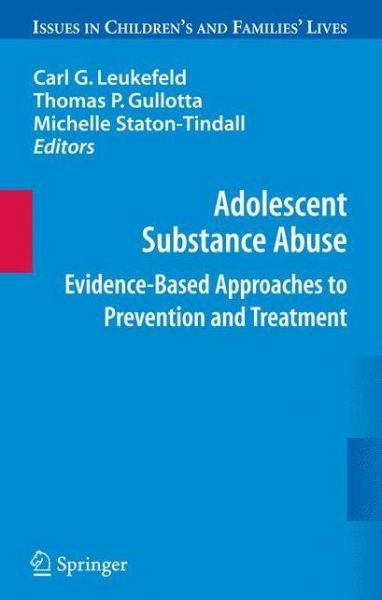 Cover for Carl G Leukefeld · Adolescent Substance Abuse: Evidence-Based Approaches to Prevention and Treatment - Issues in Children's and Families' Lives (Inbunden Bok) [1st Edition.2nd Printing. 2008 edition] (2008)
