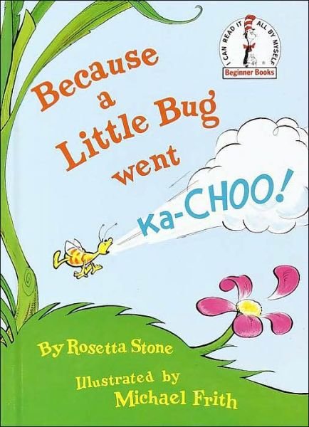 Cover for Rosetta Stone · Because a Little Bug Went Ka-Choo! - Beginner Books (R) (Hardcover Book) [Book Club edition] (1975)