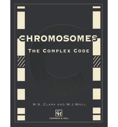 Cover for M. Clark · Chromosomes: The Complex Code (Taschenbuch) [Softcover reprint of the original 1st ed. 1996 edition] (1996)