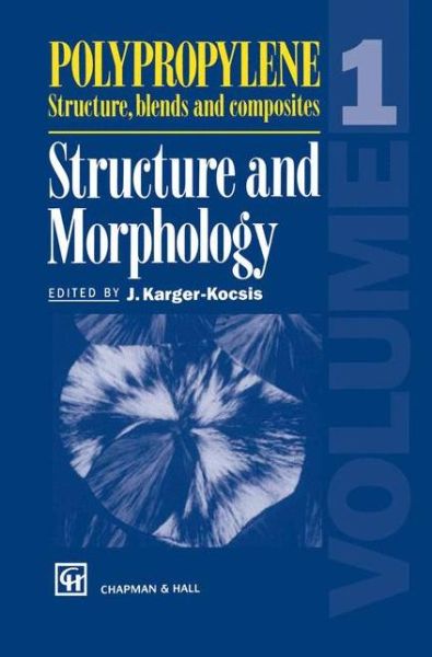 Polypropylene - Structure, Blends and Composites: Structure and Morphology (Structure and Morphology) - J Karger-kocsis - Books - Chapman and Hall - 9780412584305 - December 31, 1994