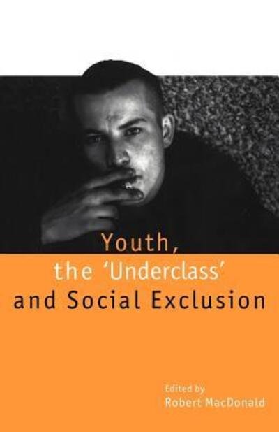 Cover for R Macdonald · Youth, The `Underclass' and Social Exclusion (Paperback Bog) (1997)