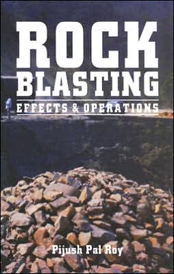 Cover for Roy, Pijush Pal (Central Mining Research Institute, Dhanbad, India) · Rock Blasting: Effects and Operations (Paperback Book) (2005)