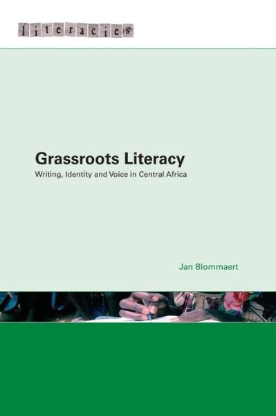 Cover for Jan Blommaert · Grassroots Literacy: Writing, Identity and Voice in Central Africa - Literacies (Paperback Book) (2008)