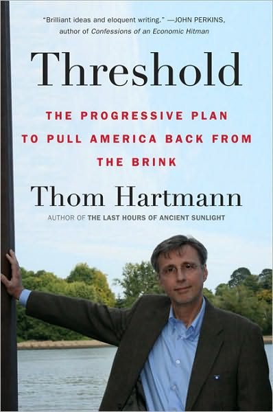 Threshold: The Progressive Plan to Pull America Back from the Brink - Thom Hartmann - Livros - Penguin Putnam Inc - 9780452296305 - 29 de junho de 2010