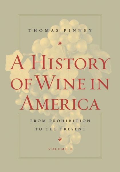 Cover for Thomas Pinney · A History of Wine in America, Volume 2: From Prohibition to the Present (Paperback Book) (2007)