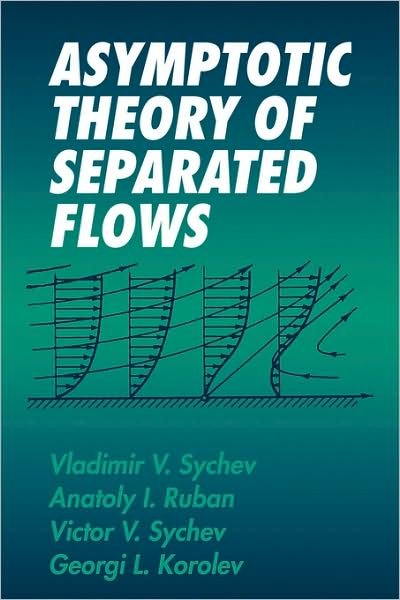 Cover for Sychev, Vladimir V. (Central Aero-Hydrodynamic Institute, Zhukovskii, Russia) · Asymptotic Theory of Separated Flows (Hardcover Book) (1998)