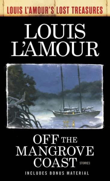 Cover for Louis L'Amour · Off the Mangrove Coast: Stories - Louis L'Amour's Lost Treasures (Paperback Bog) (2018)