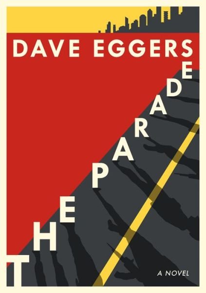 Cover for Dave Eggers · The Parade: A novel (Hardcover Book) (2019)