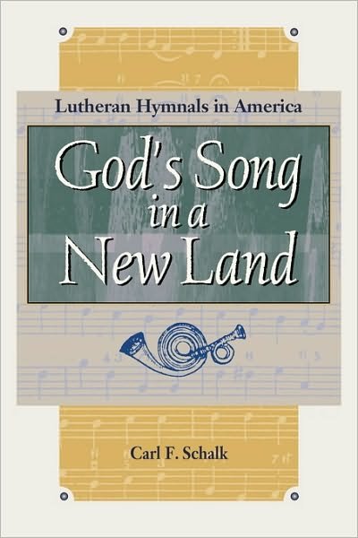 God's Song in a New Land: Lutheran Hymnals in America (Concordia Scholarship Today) (Concordia Scholarship Today) - Carl F. Schalk - Livros - Concordia Publishing House - 9780570048305 - 1995