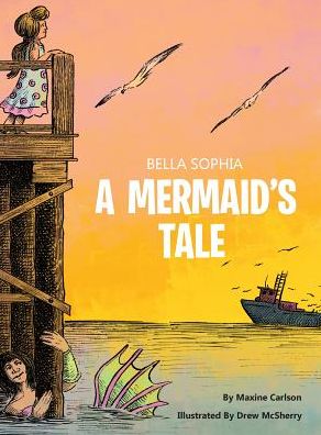 Cover for Maxine Carlson · Bella Sophia A Mermaid's Tale (Hardcover Book) (2019)