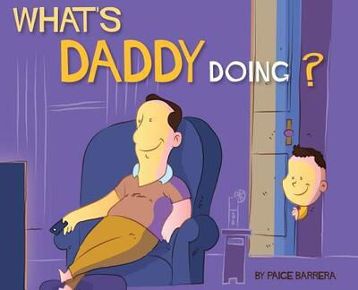 Cover for Paige Barrera · What's Daddy Doing? (Hardcover Book) (2019)