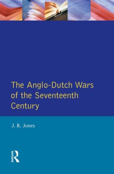 Cover for J.R. Jones · The Anglo-Dutch Wars of the Seventeenth Century - Modern Wars In Perspective (Paperback Book) (1996)