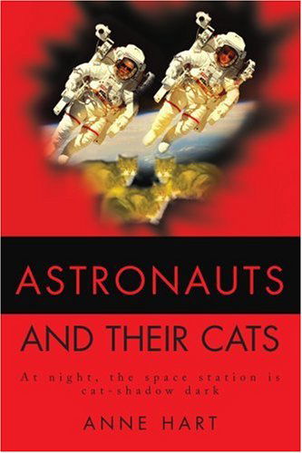 Anne Hart · Astronauts and Their Cats: at Night, the Space Station is Cat-shadow Dark (Paperback Book) (2002)