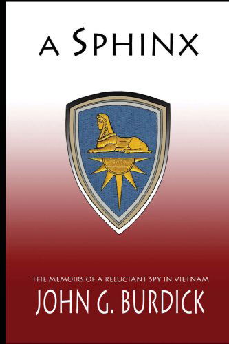 Cover for John Burdick · A Sphinx: the Memoirs of a Reluctant Spy in Vietnam (Paperback Book) (2008)