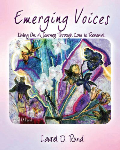 Cover for Laurel D Rund · Emerging Voices - Living on: A Journey Through Loss to Renewal (Paperback Book) (2010)