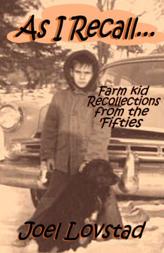 Cover for Joel Lovstad · As I Recall...: Farm Kid Recollections from the 'fifties (Paperback Book) (2013)