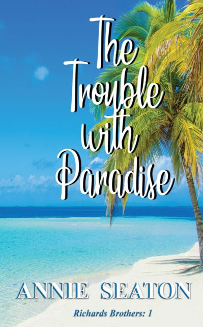 Cover for Annie Seaton · The Trouble with Paradise (Paperback Book) (2019)