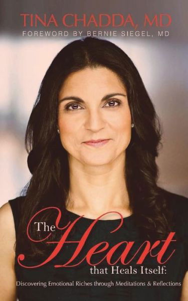 Cover for Tina Chadda Md · The Heart That Heals Itself: Discovering Emotional Riches Through Meditations &amp; Reflections, Foreword by Bernie Siegel, Md (Paperback Book) (2015)