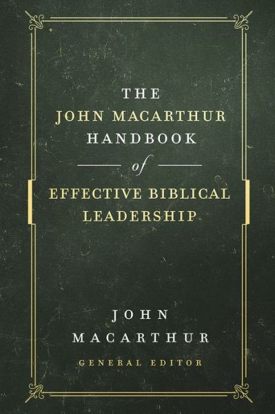 Cover for John MacArthur · The John MacArthur Handbook of Effective Biblical Leadership (Hardcover Book) (2019)