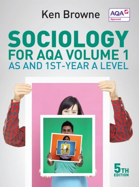 Cover for Browne, Ken (North Warwickshire and Hinckley College) · Sociology for AQA Volume 1: AS and 1st-Year A Level (Paperback Book) (2015)