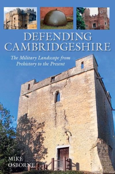 Cover for Mike Osborne · Defending Cambridgeshire: The Military Landscape from Prehistory to Present (Paperback Bog) (2013)
