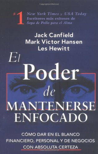 Cover for Les Hewitt · El Poder De Mantenerse Enfocado: Como Dar en El Blanco Financiero, Personal Y De Negocios Con Absoluta Certeza (Paperback Book) [Spanish edition] (2004)