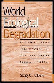Cover for Sing C. Chew · World Ecological Degradation: Accumulation, Urbanization, and Deforestation, 3000BC-AD2000 (Hardcover Book) (2001)