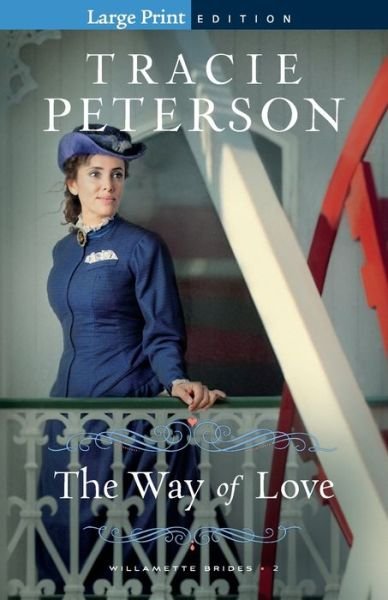 Cover for Tracie Peterson · The Way of Love - Willamette Brides (Paperback Book) [Large Print edition] (2020)