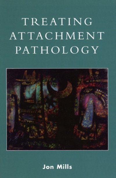 Cover for Jon Mills · Treating Attachment Pathology (Hardcover Book) (2005)