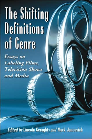 Cover for Lincoln Geraghty · The Shifting Definitions of Genre: Essays on Labeling Films, Television Shows and Media (Paperback Book) (2008)