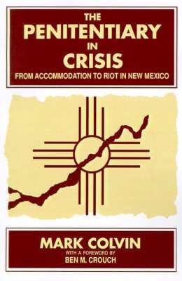 Cover for Mark Colvin · The Penitentiary in Crisis: from Accommodation to Riot in New Mexico (Suny Series in Deviance and Social Control) (Paperback Book) (1992)