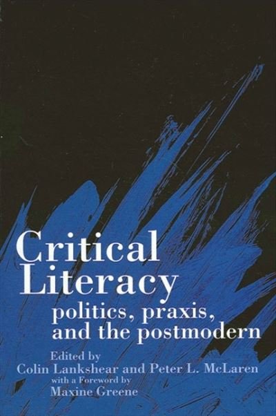 Cover for Colin Lankshear · Critical Literacy: Politics, Praxis, and the Postmodern (Paperback Book) (1993)