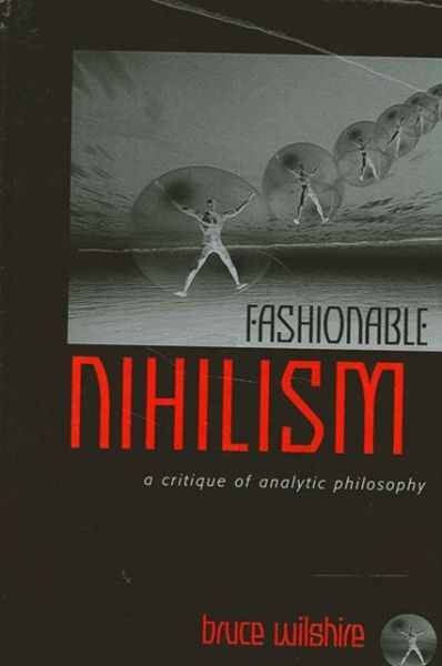 Cover for Bruce Wilshire · Fashionable Nihilism (Taschenbuch) (2002)