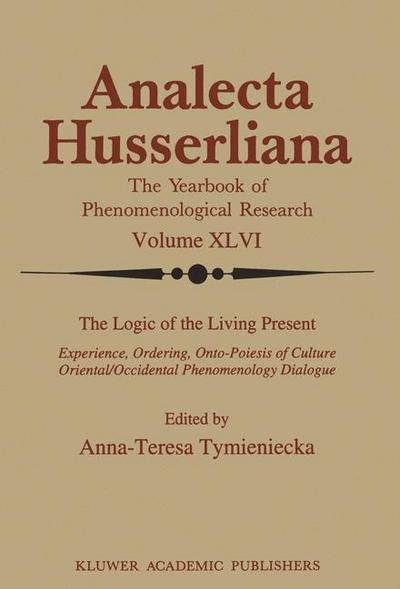 Cover for A-t Tymieniecka · The Logic of the Living Present: Experience, Ordering, Onto-Poiesis of Culture - Analecta Husserliana (Inbunden Bok) [1995 edition] (1994)