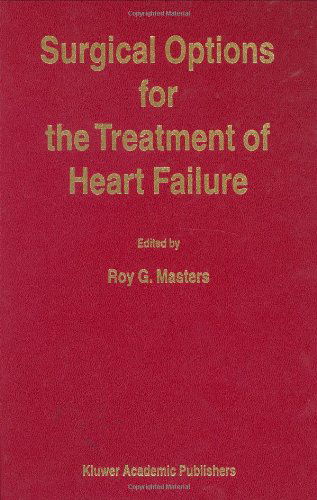 Cover for Roy G. Masters · Surgical Options for the Treatment of Heart Failure - Developments in Cardiovascular Medicine (Hardcover Book) [1999 edition] (2000)
