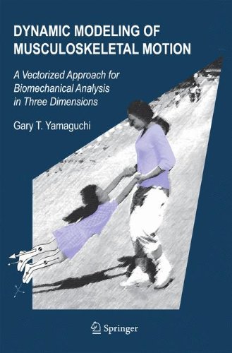 Cover for Yamaguchi, Gary T. (Arizona State University) · Dynamic Modeling of Musculoskeletal Motion: a Vectorized Approach for Biomechanical Analysis in Three Dimensions (Hardcover Book) (2001)