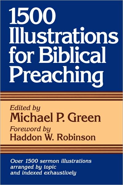 1500 Illustrations for Biblical Preaching - Michael P Green - Kirjat - Baker Books - 9780801063305 - tiistai 1. elokuuta 2000