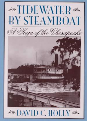 Tidewater by Steamboat - A Saga of the Chesapeake - Holly - Książki - Johns Hopkins University Press - 9780801865305 - 21 listopada 2000