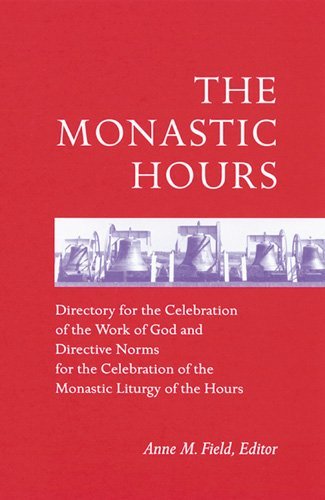 The Monastic Hours - Directory for the Celebration of the Work of God and Directive Norms for  the Celebration of the Celebration of the Monastic Liturgy of the Hours - Anne M. Field - Bücher - Liturgical Press - 9780814623305 - 2001