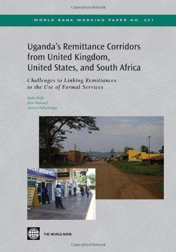Cover for Anoma Kulathunga · Uganda's Remittance Corridors from United Kingdom, United States and South Africa: Challenges to Linking Remittances to the Use of Formal Services (World Bank Working Papers) (Pocketbok) (2010)