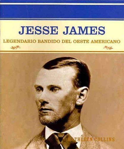 Cover for Kathleen Collins · Jesse James: Legendario Bandido Del Oeste Americano (Grandes Personajes en La Historia De Los Estados Unidos) (Spanish Edition) (Paperback Bog) [Spanish edition] (2004)