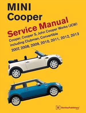 Bentley Publishers · Mini Cooper (R55, R56, R57) Service Manual: 2007, 2008, 2009, 2010, 2011, 2012, 2013 (Hardcover Book) (2014)