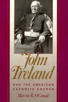 Cover for Marvin R. O'connell · John Ireland and the American Catholic Church (Hardcover Book) (1988)