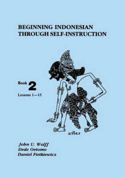 Cover for John U. Wolff · Beginning Indonesian through Self-Instruction, Book 2: Lessons 1–15 (Paperback Book) [Third Revised edition] (1992)