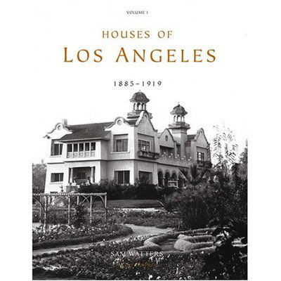 Cover for Sam Watters · Houses of Los Angeles, 1885-1936 (1885-1919: Urban Domestic Architecture) (Hardcover Book) (2007)