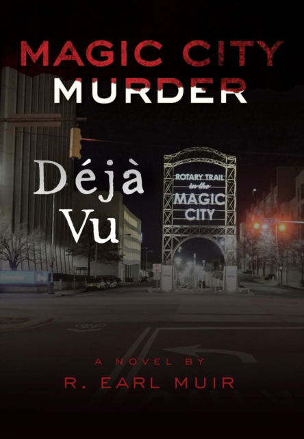 Cover for R. Earl Muir · Magic City Murder Deja Vu (Book) (2018)