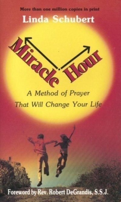 Cover for Linda Schubert · Miracle Hour: a Method of Prayer That Will Change Your Life (Paperback Book) (1991)
